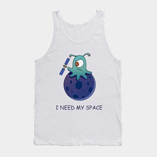 I need my space Tank Top